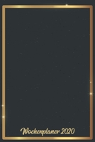 Wochenplaner 2020: Wochenplaner zum notieren, organisieren und planen ca. DIN A5 6x9. Kalender / Terminkalender / Monats- / Tages�bersicht / Kontakt- / Geburtstags listen / Design: Goldener Rahmen mit 1678381527 Book Cover