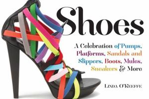 Shoes: A Celebration of Pumps, Sandals, Slippers & More 0761101144 Book Cover