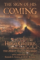 The Sign of His Coming: Hugo Grotius: A Preterist Commentary on the Mount Olivet Discourse B0H2VV5XXH Book Cover