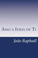 Amo a Ideia de Ti: A Minha Sentida Miopia 9892046250 Book Cover