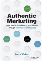 Authentic Marketing: How to Capture Hearts and Minds Through the Power of Purpose 1119513758 Book Cover