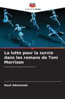 La lutte pour la survie dans les romans de Toni Morrison (French Edition) 6200710554 Book Cover