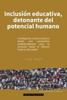 Inclusion Educativa: Detonante del Potencial Humano: Investigación, teoría y práctica desde una perspectiva multidisciplinaria para la inclusión desde ... hasta la vida adulta (Spanish Edition) B0H78RFJBX Book Cover
