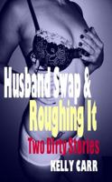 Husband Swap and Roughing It: Two Dirty Stories 1932420738 Book Cover