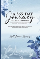 A 365-Day Journey Into God's Presence Daily Divine Encounters Through His Word - Morning & Night: January–March: A Three-Month Journey of Morning & Night Devotions B0H2QJ11MV Book Cover