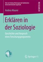 Erklären in Der Soziologie: Geschichte Und Anspruch Eines Forschungsprogramms 3658177756 Book Cover