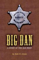 Big Dan: A Story of the Old West 1434336247 Book Cover