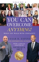 You Can Overcome Anything!: Volume 4 When You Walk With Certainty 1734699558 Book Cover