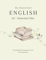 My Homeschool English 2A – Semester One: Knowledge Rich Language Arts for Australian Home Education 1764177177 Book Cover