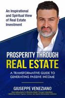 PROSPERITY THROUGH REAL ESTATE: A TRANSFORMATIVE GUIDE TO GENERATING PASSIVE INCOME B0G5G5DZBZ Book Cover