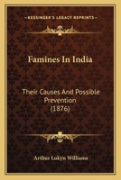 Famines In India: Their Causes And Possible Prevention (1876) 1166964574 Book Cover