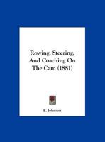 Rowing, Steering, And Coaching On The Cam 1104376792 Book Cover