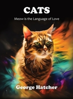 Cats: Meow Is the Language of Love B0C6ZXC5NP Book Cover
