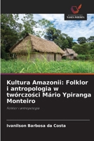 Kultura Amazonii: Folklor i antropologia w twórczosci Mário Ypiranga Monteiro (Polish Edition) 620944640X Book Cover