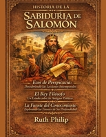 HISTORIA DE LA SABIDURÍA DE SALOMÓN:: Ecos de Perspicacia: Descubriendo las Lecciones Intemporales: El Rey Filósofo: Un Estudio sobre la Antigua ... Explorando las Fue (Spanish Edition) B0GM6GSCLM Book Cover