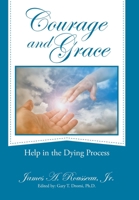 Courage and Grace: Help in the Dying Process 1664236481 Book Cover