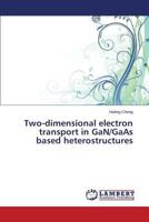 Two-dimensional electron transport in GaN/GaAs based heterostructures 3659241733 Book Cover