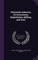 Chrysotile-Asbestos Its Occurrence, Exploitation, Milling and Uses 1341565777 Book Cover