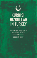 Kurdish Hizbullah in Turkey: Islamism, Violence and the State 0745399347 Book Cover