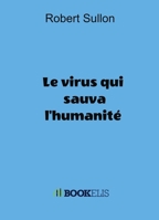 LE VIRUS QUI SAUVA L'HUMANITE (French Edition) B08C94RK1R Book Cover