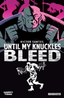 Until My Knuckles Bleed Vol. 1 1953414257 Book Cover