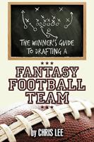 The Winner's Guide to Drafting a Fantasy Football Team 1449004458 Book Cover