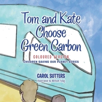 Tom and Kate Choose Green Carbon: Coloured Version 1665583878 Book Cover