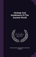 Geology And Inhabitants Of The Ancient World (1854) 1906267367 Book Cover