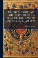 Offene Antwort auf den hirtenbrief des Bischofs Nikolaus zu Spener vom 6. Jan. 1849 1271863723 Book Cover