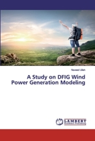 A Study on DFIG Wind Power Generation Modeling 3659820296 Book Cover