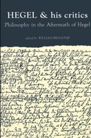 Hegel and His Critics: Philosophy in the Aftermath of Hegel 0887066674 Book Cover