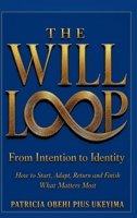 The Will Loop: How to Start, Adapt, Return and Finish What Matters Most (Middle English Edition) 1067797831 Book Cover