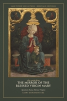 The Mirror of the Blessed Virgin Mary: Speculum Beatae Mariae Virginis (Sanctified Souls Heritage Editions: Saint Bonaventure) B0HGVNGFZQ Book Cover