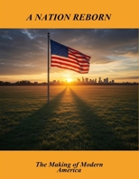 A Nation Reborn: The Making Of Modern America B0FQ4K2BN7 Book Cover
