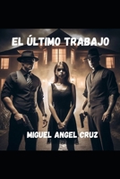 El último trabajo (Spanish Edition) B0FLJD2XL9 Book Cover