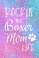 Rockin This Boxer Mom Life: Boxer Dog Notebook Journal for Dog Moms with Cute Dog Paw Print Pages Great Notepad for Shopping Lists, Daily Diary, To Do List, Dog Mom Gifts or Present for Dog Lovers 1697468543 Book Cover