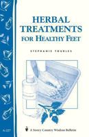 Herbal Treatments for Healthy Feet: Storey Country Wisdom Bulletin A-227 (Storey Country Wisdom Bulletin) 1580172768 Book Cover