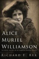 Alice Muriel Williamson: The Secret History of an American-English Author 1635053099 Book Cover