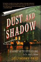 Dust and Shadow: An Account of the Ripper Killings by Dr. John H. Watson 1416583319 Book Cover