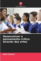 Desenvolver o pensamento crítico através das artes (Portuguese Edition) 6208257875 Book Cover