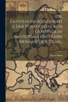 Die Entstehungsgeschichte der portugiesischen Gemeinde in Amsterdam und Rabbi Menasse den Israel. 1021842702 Book Cover