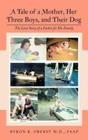 A Tale of a Mother, Her Three Boys, and Their Dog: The Love Story of a Father for His Family 147727913X Book Cover