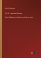 Die Schule der Chemie: Erste Einf�hrung in die Chemie f�r Jedermann 3368617486 Book Cover