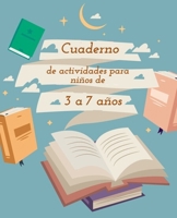 Cuaderno de actividades para niños de 3 a 7 años: Laberintos/ Juegos de memoria/ coloración/ matemáticas/ rompecabezas/ las letras y los números/ Encuentra las diferencias/ mandalas (Spanish Edition) B088YB8X6D Book Cover