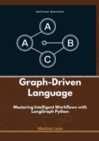 Graph-Driven Language: Mastering Intelligent Workflows with LangGraph Python B0DXF5HMK5 Book Cover