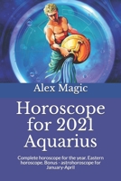 Horoscope for 2021 Aquarius: Complete horoscope for the year. Eastern horoscope. Bonus - astrohoroscope for January-April B08L8V714B Book Cover