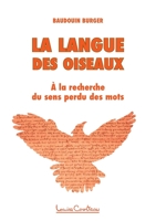 La langue des oiseaux: A la recherche du sens perdu des mots 1913191273 Book Cover