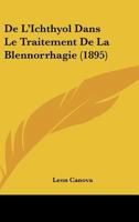 De L'Ichthyol Dans Le Traitement De La Blennorrhagie (1895) 1145046630 Book Cover