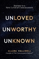 Unloved, Unworthy, Unknown 1764437411 Book Cover