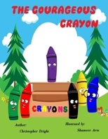 The Courageous Crayon B0F9TCBYV2 Book Cover
